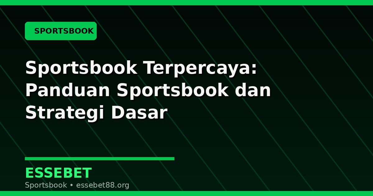 Sportsbook Terpercaya: Panduan Sportsbook dan Strategi Dasar