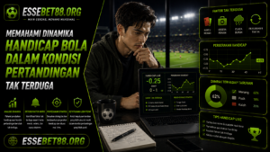 Memahami Dinamika Handicap Bola dalam Kondisi Pertandingan Tak Terduga
