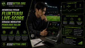 Membedah Peran Fluktuasi Live-Score sebagai Indikator Psikologis dalam Taruhan Bola