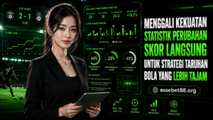 Menggali Kekuatan Statistik Perubahan Skor Langsung untuk Strategi Taruhan Bola yang Lebih Tajam