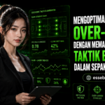Mengoptimalkan Taruhan Over-Under dengan Memahami Pengaruh Taktik Bertahan dalam Sepak Bola Modern