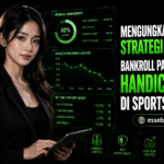 Mengungkap Pengaruh Strategi Manajemen Bankroll pada Pergerakan Handicap Bola di Sportsbook